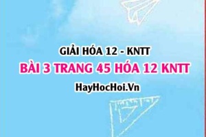 Giải bài 3 trang 45 Hóa 12 Kết nối tri thức SGK
